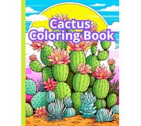 Cactus Coloring Book: Realistic Cactus and Succulent Illustrations for Relaxation and Creativity