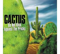 Cactus - Do Not Kick Against the..