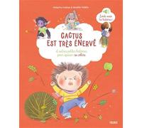 Cactus est très énervé, et autres petites histoires pour apaiser sa colère