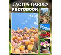Cactus Garden Photo Book: Desert Plant Photography Gift Showcasing Unique Cactus Varieties And Arid Landscape Beauty Ideal For Succulent Enthusiasts And Nature Lovers