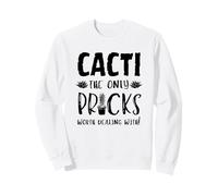 Cactus : Les seules piqûres Qui méritent d'être traitées avec Prudence Sweatshirt