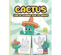 Cactus Livre de Coloriage pour les Enfants de 4 à 8 Ans: Coloriage relaxant pour les enfants avec d'étonnants motifs de cactus et de plantes mignonnes ( Les amoureux des cactus et de la nature).
