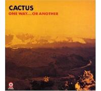 Cactus - One Way...Or Another