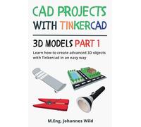 CAD Projects with Tinkercad | 3D Models Part 1: Learn how to create advanced 3D objects with Tinkercad in an easy way