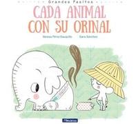 Cada animal con su orinal Each Animal to Their Own Potty by Vanesa Perez Sauquillo & Illustrated by Sara Sanchez Pérez - Sauquillo, Vanesa Sánchez, Sara (Auteur)