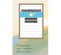 Cada Día una Bendición: Tu Guía Diaria de Gratitud y Fe: Diario con mas de 120 días con espacios diarios para gratitud, oración y registro de bendiciones divinas