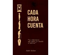 Cada hora cuenta: La coherencia que nadie te enseñó a habitar