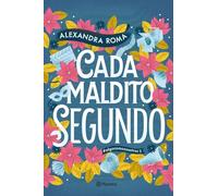 Cada maldito segundo: Bilogía Algo como nosotros 2