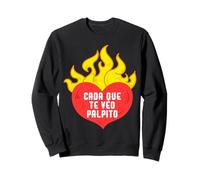 CADA Que Te veo, palpito Funny Love Heart Sayings Quote Sweatshirt