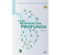 CADA RESPIRACIÓN PROFUNDA: La experiencia de un intensivista sobre curar y sanar