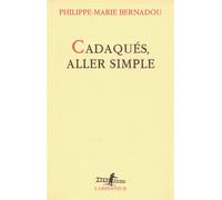 Philippe-Marie Bernadou – Cadaqués, aller simple – L'arpenteur – Roman – Broché – Gallimard