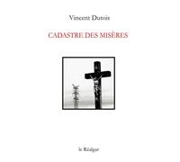 Cadastre des misères - Vincent Dutois - Le Realgar - broché - Roman