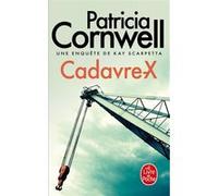 Cadavre X Patricia Cornwell (Auteur), Hélène Narbonne (Traduction)