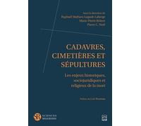 Cadavres, Cimetières Et Sépultures - Les Enjeux Historiques, Sociojuridiques Et Religieux De La Mort