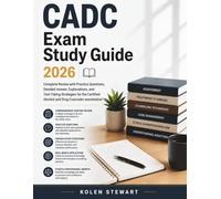 CADC Exam Study Guide 2026: Complete Review with Practice Questions, Detailed Answer, Explanations, and Test-Taking Strategies for the Certified Alcohol and Drug Counselor examination