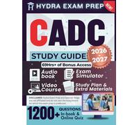 CADC STUDY GUIDE 2026-2027: Expanded Edition Comprising Detailed Review for the Certified Alcohol And Drug Counselor, 1200+ Verified Questions and Answers and 69+ Hours of E-Learning Access to Pass