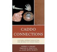 Caddo Connections: Cultural Interactions Within and Beyond the Caddo World