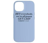 Caddyshack Hey Everybody, We're All Gonna Get Laid! Coque pour iPhone 14
