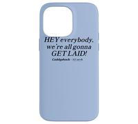 Caddyshack Hey Everybody, We're All Gonna Get Laid! Coque pour iPhone 14 Pro Max