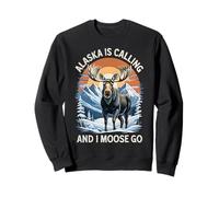 Cadeau Amusant Alaska Moose Alaska is Calling and I Moose Go Sweatshirt