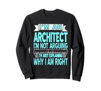 Cadeau Amusant « an Architect I'm Not Arguing Just Explaining » Sweatshirt