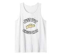 Cadeau amusant avec citation Just Put Cheese on It pour hommes, femmes, enfants Débardeur