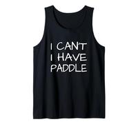 Cadeau Amusant avec Inscription « I Can't I Have Paddle » Débardeur