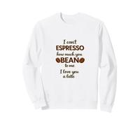 Cadeau Amusant avec Inscription « I Love You a Latte Espresso Bean » Sweatshirt