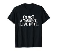 Cadeau Amusant avec Inscription « I'm Not a Tourist I Live Here » T-Shirt
