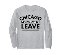 Cadeau Amusant Chicago A Great Place to Leave, Sarcastic Chicago Manche Longue