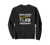 Cadeau Amusant de président du Club d'éjaculation précoce Sweatshirt