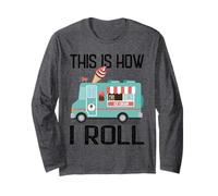 Cadeau amusant et décontracté en forme de camion de crème glacée « This Is How I Roll Manche Longue