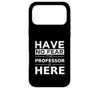 Cadeau Amusant « Have No Fear The Professor is Here » Coque pour iPhone 17 Pro Max