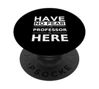 Cadeau Amusant « Have No Fear The Professor is Here » PopSockets PopGrip Adhésif