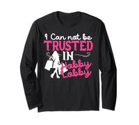 Cadeau Amusant « I Cannot Be Trusted in Hobby Lobby » Manche Longue
