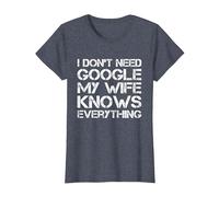 Cadeau Amusant « I Don't Need Google My Wife Knows Everything » T-Shirt, Femme, Bleu Chiné, M