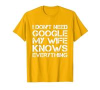 Cadeau Amusant « I Don't Need Google My Wife Knows Everything » T-Shirt, Homme, Doré Vif, M