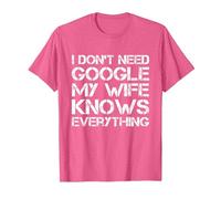 Cadeau Amusant « I Don't Need Google My Wife Knows Everything » T-Shirt, Homme, Rose Chiné, S