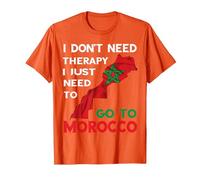 Cadeau Amusant i Don't Need Therapy i Just Need to go to marocain T-Shirt