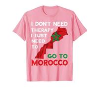 Cadeau Amusant i Don't Need Therapy i Just Need to go to marocain T-Shirt, Homme, Rose, XL