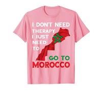 Cadeau Amusant i Don't Need Therapy i Just Need to go to marocain T-Shirt, Homme, Rose, XXL