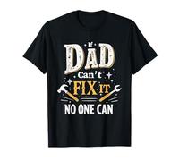 Cadeau amusant « If Dad Can't Fix It » pour papa bricoleur T-Shirt
