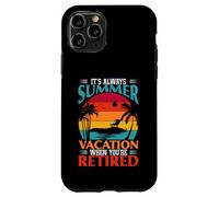 Cadeau Amusant « It's Always Summer Vacation When You're Retired » Coque pour iPhone 11 Pro