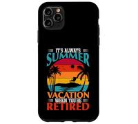 Cadeau Amusant « It's Always Summer Vacation When You're Retired » Coque pour iPhone 11 Pro Max