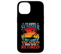 Cadeau Amusant « It's Always Summer Vacation When You're Retired » Coque pour iPhone 14