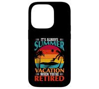 Cadeau Amusant « It's Always Summer Vacation When You're Retired » Coque pour iPhone 14 Pro