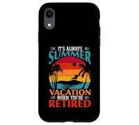 Cadeau Amusant « It's Always Summer Vacation When You're Retired » Coque pour iPhone XR
