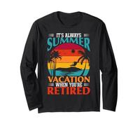 Cadeau Amusant « It's Always Summer Vacation When You're Retired » Manche Longue