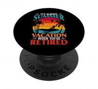 Cadeau Amusant « It's Always Summer Vacation When You're Retired » PopSockets PopGrip Adhésif