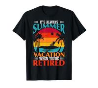 Cadeau Amusant « It's Always Summer Vacation When You're Retired » T-Shirt